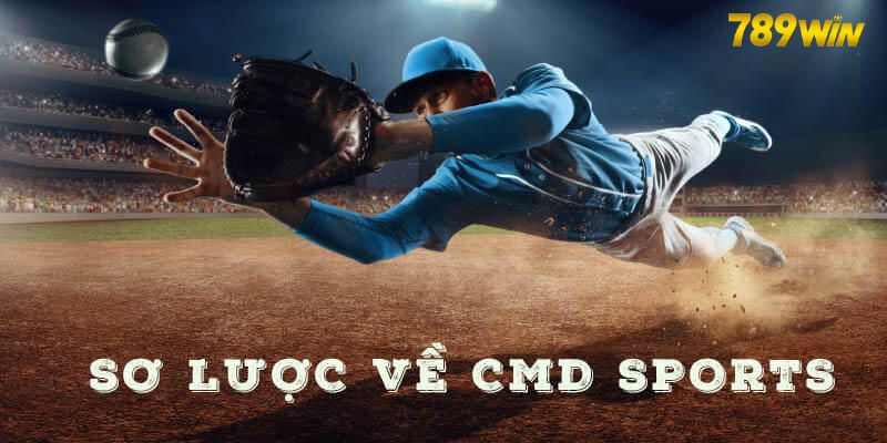 CMD Thể Thao - Sảnh Cá Cược Thể Thao Trực Tuyến Tại 789Win Sơ lược về CMD thể thao